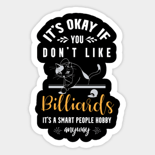 it's okay if you don't like billiards, It's a smart people hobby anyway Sticker